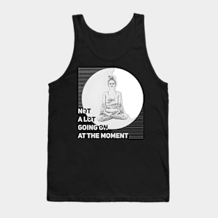 Not A Lot Going On At The Mot Keep Calm Tank Top